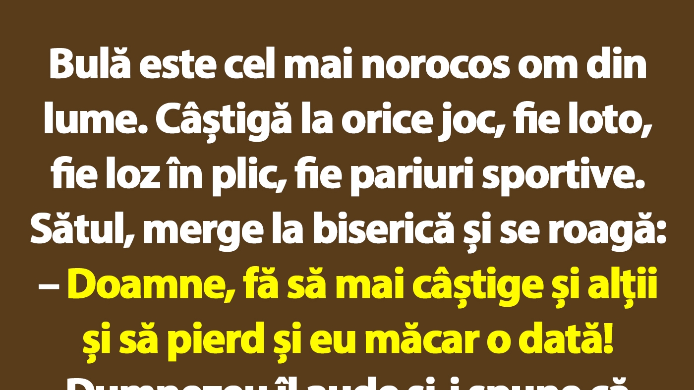 BANC | Bulă este cel mai norocos om din lume