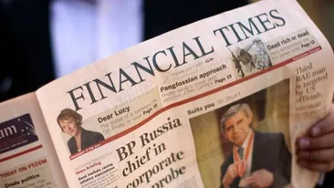 Financial Times lauda Romania! Ultimele succese economice atrag atentia publicatiei prestigioase