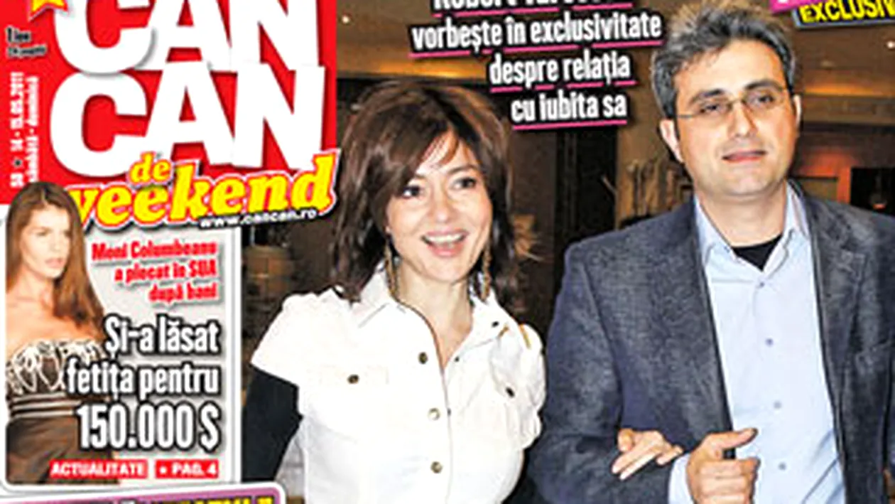A aparut CANCAN de Weekend! Robert Turcescu: N-am discutat niciodata despre casatorie cu Oana!