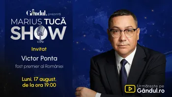 Marius Tucă Show începe luni, 17 august, de la ora 19:00, pe Gândul. Invitat: Victor Ponta