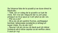 BANCUL ZILEI | Tată, azi un coleg de la școală s-a luat de mine