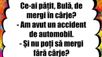 BANCUL ZILEI | Bulă, accidentul și cârjele