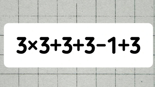 TEST IQ | Calculați în minte, fără calculator: 3x3+3+3-1+3