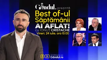 Gândul prezintă Best Of Ai aflat! Cu Ionuț Cristache - vineri, 24 iulie, de la ora 15.00