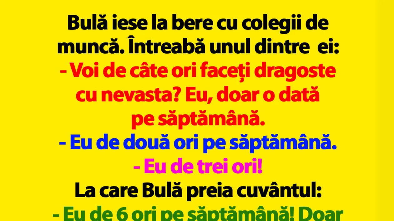 BANC | Bulă iese la bere cu colegii de muncă: Voi de câte ori faceți dragoste cu nevasta?