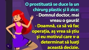BANC | O prostituată se duce la un chirurg plastic și îi zice: "Mai vreau o gaură!"