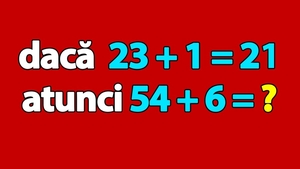 Test IQ pentru genii | Dacă 23 + 1 = 21, atunci cât este 54 + 6?