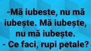 BANCUL ZILEI | "Mă iubește, nu mă iubește"