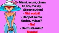 BANCUL ZILEI | Mami, acum, că am 18 ani, mă lași să port sutien?