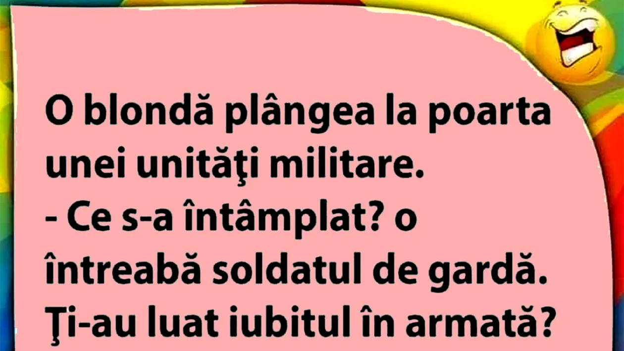 BANC | O blondă plângea la poarta unei unități militare