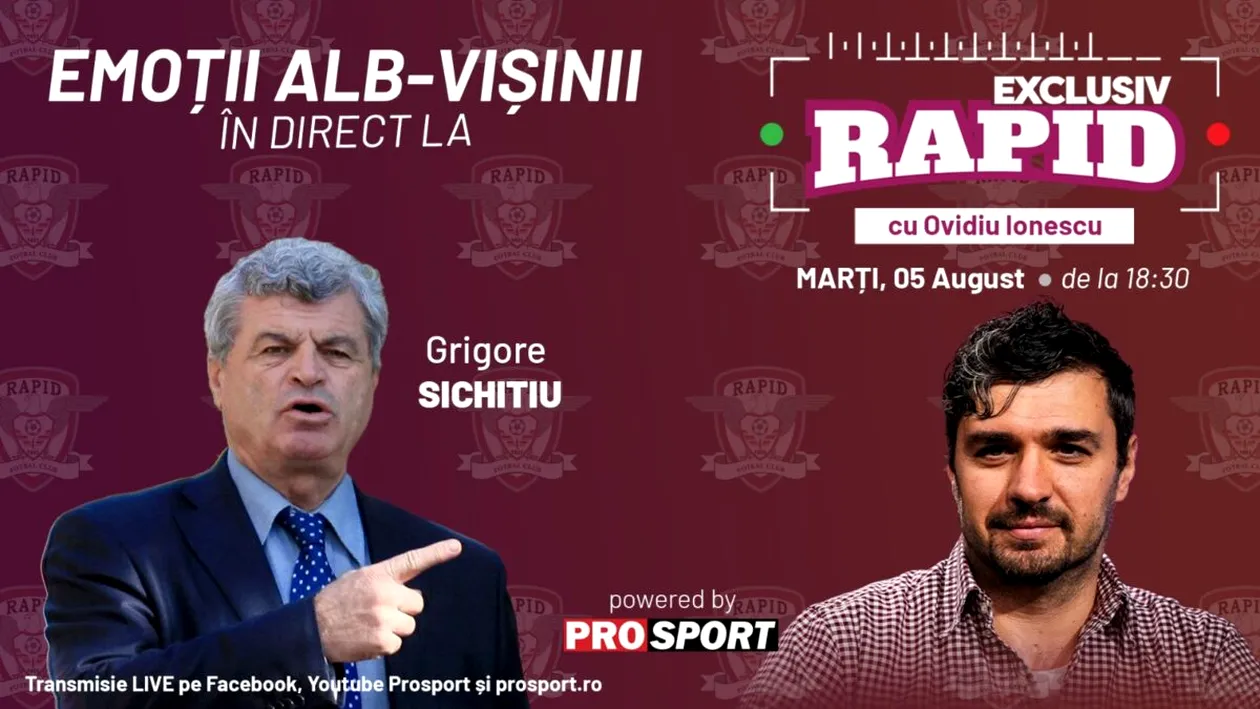 Grigore Sichitiu vine astăzi la EXCLUSIV RAPID, de la ora 18:30, în direct pe YouTube - ProSport
