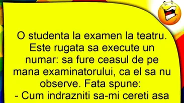 BANCUL ZILEI | Studenta și examenul la teatru