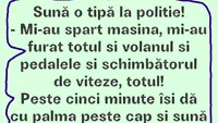 BANCUL ZILEI | Sună o tipă la Poliție