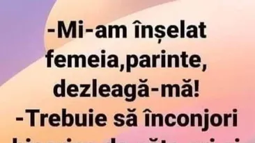 Bancul începutului de februarie | Mi-am înșelat femeia, părinte!