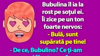 BANC | Bulă, cum vezi o bunăciune, uiți că ești însurat!