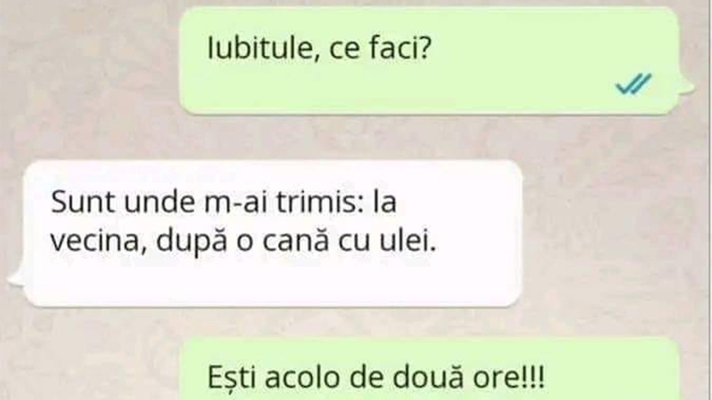 BANC | "Sunt unde m-ai trimis: la vecina, după o cană de ulei"
