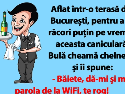 BANC | Aflat într-o terasă din București, pentru a se răcori puțin pe vremea aceasta caniculară, Bulă cheamă chelnerul și îi spune
