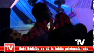 Gabi Badalau  se da la iubita prietenului sau