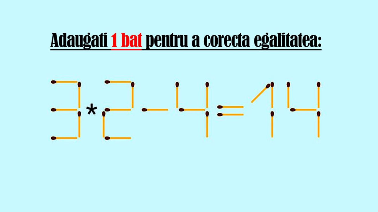 Test de inteligență exclusiv pentru genii | Adaugați 1 chibrit pentru a corecta: 3x2-4=14