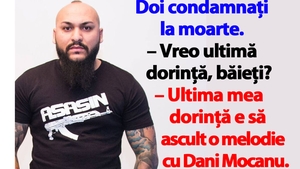 BANCUL ZILEI | Doi condamnați la moarte: "Ultima mea dorință e să ascult o melodie cu Dani Mocanu"