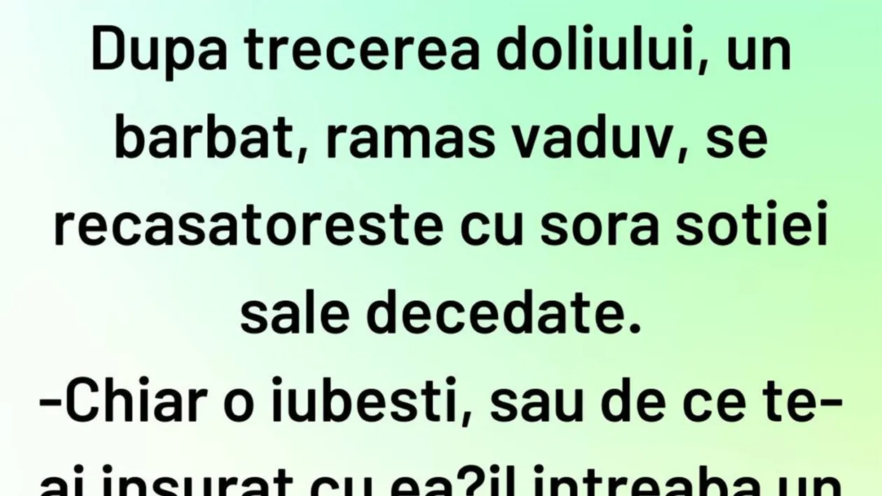 BANCUL ZILEI | După trecerea doliului, un văduv se căsătorește cu sora soției decedate