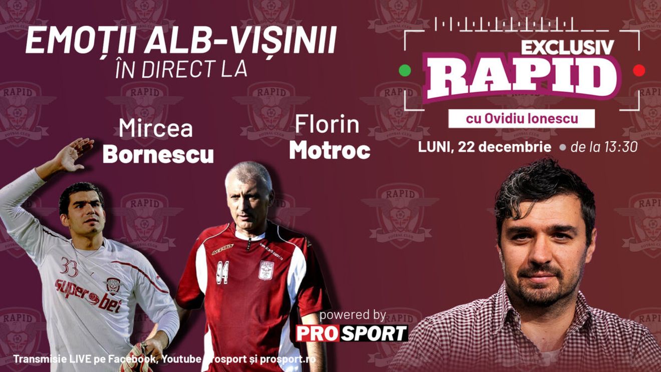 "EXCLUSIV RAPID" cu Florin Motroc, Mircea Bornescu, Gâlcă și Borza este LIVE, de la ora 13:30, pe YouTube - ProSport!