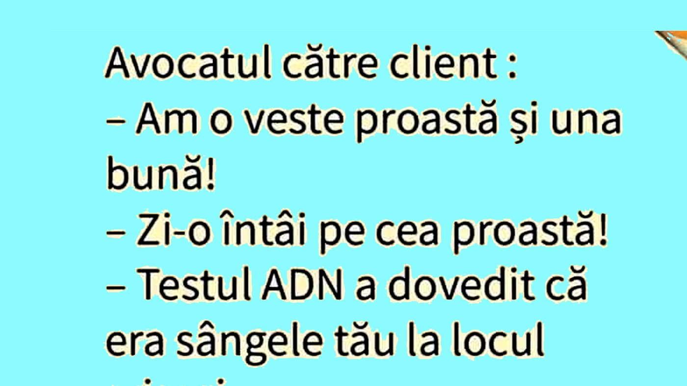 BANCUL ZILEI | Avocatul către client: "Am o veste proastă și una bună"