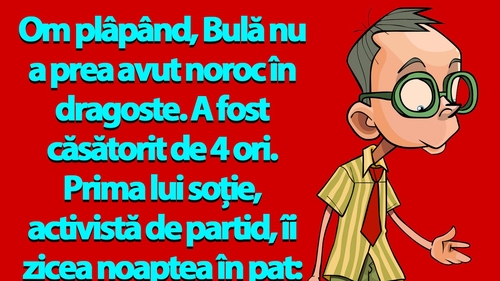 BANC | Cele 4 neveste ale lui Bulă