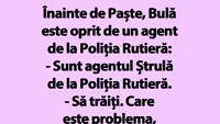 BANC | Înainte de Paște, Bulă e oprit de poliție: Am jumătate de miel în portbagaj