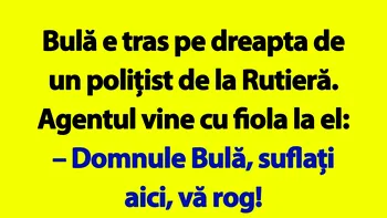 BANC | „Domnule Bulă, suflați aici, vă rog!”