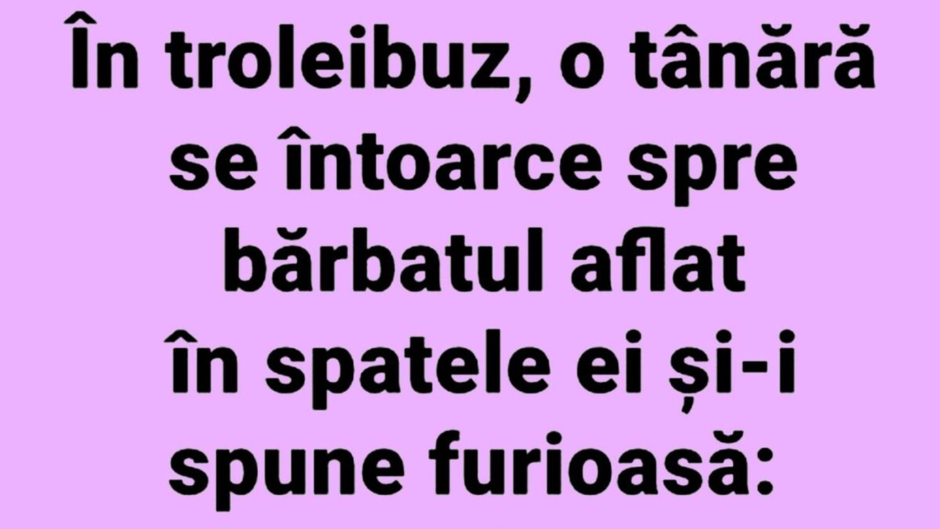 BANCUL ZILEI | "Domnule, de un sfert de oră mă tot atingi"