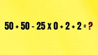 Test de inteligență pentru matematicieni | Calculați: 50 + 50 - 25 x 0 + 2 + 2 = ?