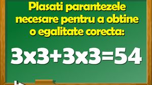 Test IQ | Plasați parantezele necesare pentru a obține o egalitate corectă: 3x3+3x3=54