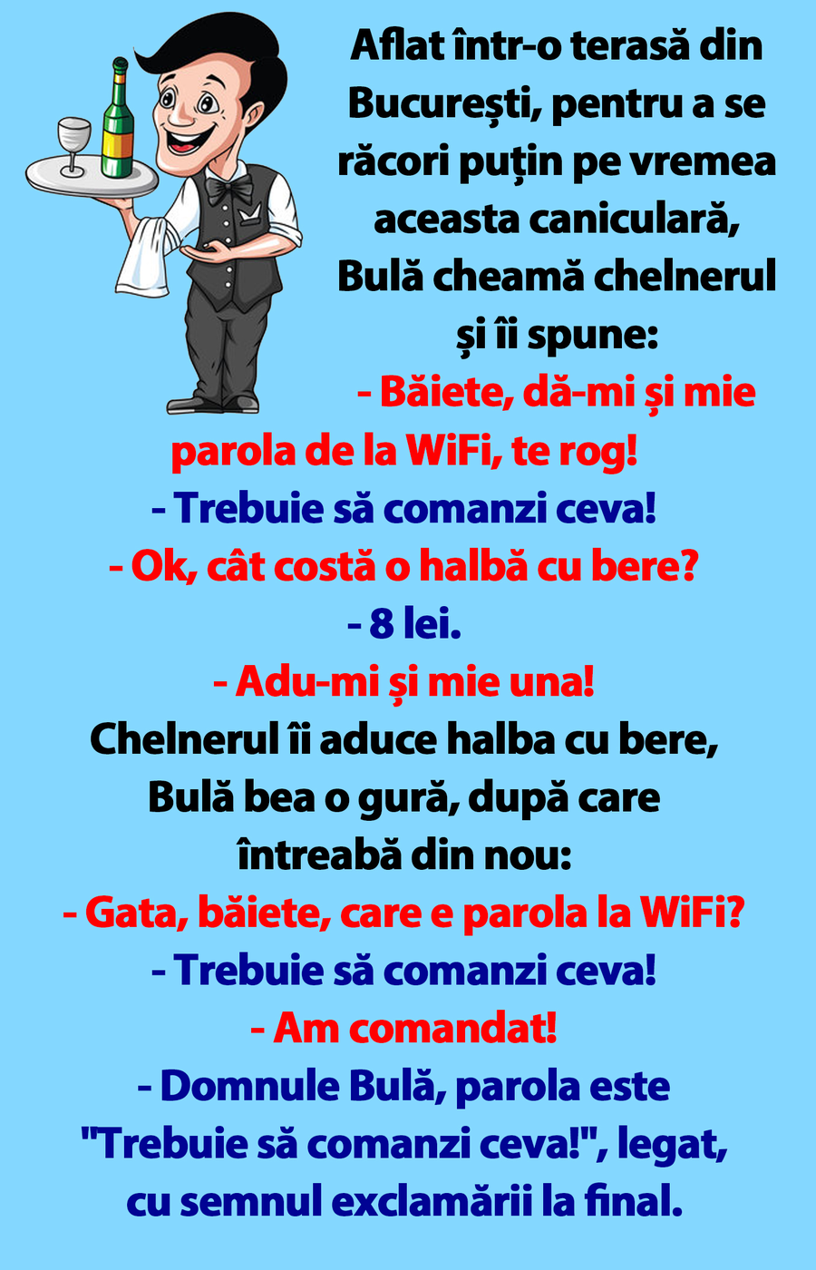 BANC | Aflat într-o terasă din București, pentru a se răcori puțin pe vremea aceasta caniculară, Bulă cheamă chelnerul și îi spune