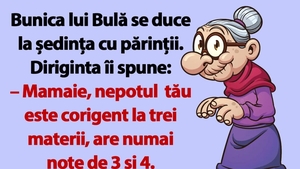 BANC | Bunica lui Bulă se duce la ședința cu părinții