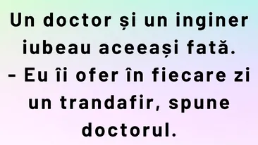 BANCUL ZILEI | Un doctor și un inginer iubeau aceeași fată