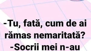BANCUL ZILEI | "Fată, cum de ai rămas nemăritată?"