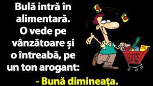 Bancul dimineții | Bulă intră în alimentară: "Brânză roquefort aveți?"