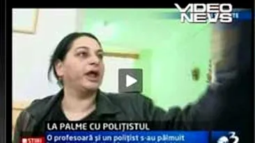 VIDEO SOCANT Profesoara care a plesnit un politist: M-a facut tiganca imputita