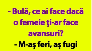 BANC | "Bulă, ce ai face dacă o femeie ți-ar face avansuri?"