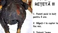 BANC | Super-rețetă pentru pui la cuptor: Puneți puiul în baiț pentru 4 ore. Băgați-l la cuptor, la foc mic. Intrați..