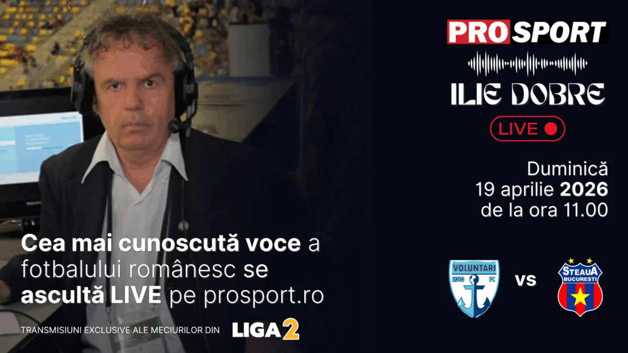 Ilie Dobre comentează LIVE pe ProSport.ro meciul F.C. Voluntari - Steaua, duminică, 19 aprilie 2026, de la ora 11:00