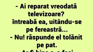 Bancul începutului de săptămână | "Ai reparat vreodată televizoare?"