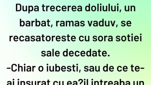 BANCUL ZILEI | După trecerea doliului, un văduv se căsătorește cu sora soției decedate