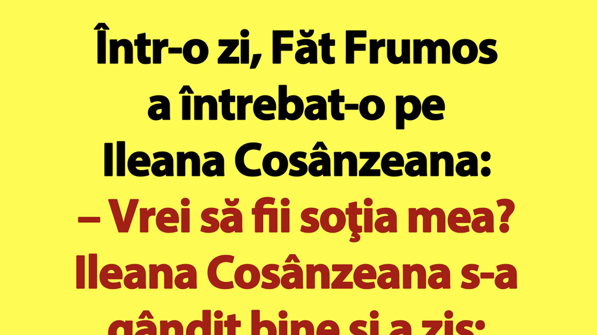 BANCUL ZILEI | Într-o zi, Făt Frumos a întrebat-o pe Ileana Cosânzeana: "Vrei să fii soția mea?"