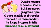 BANC | După o noapte în Centrul Vechi, Bulă are noroc și agață o tipă