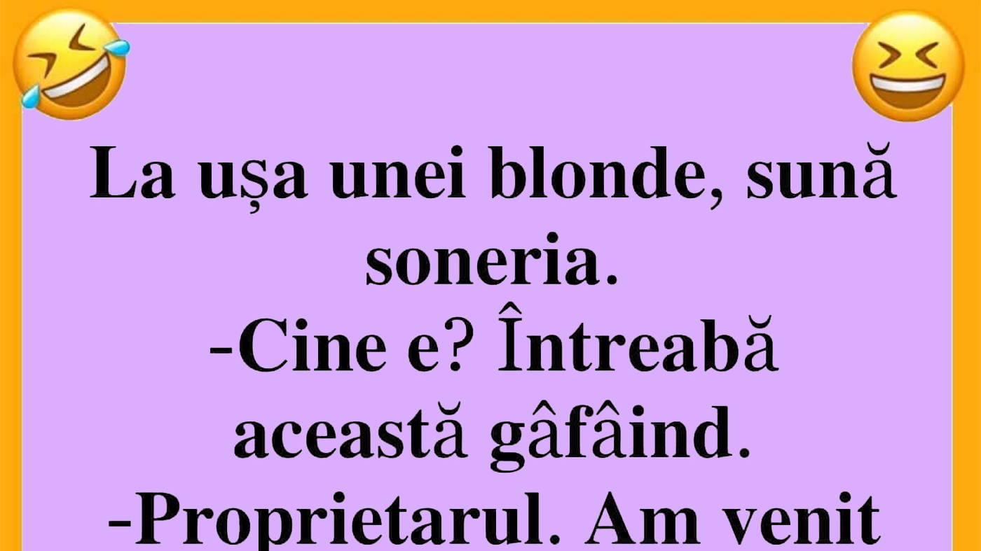 BANCUL ZILEI | La ușa unei blonde, sună soneria: "Sunt proprietarul"