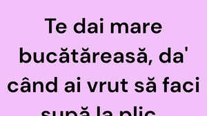 BANCUL ZILEI | Te dai mare bucătăreasă