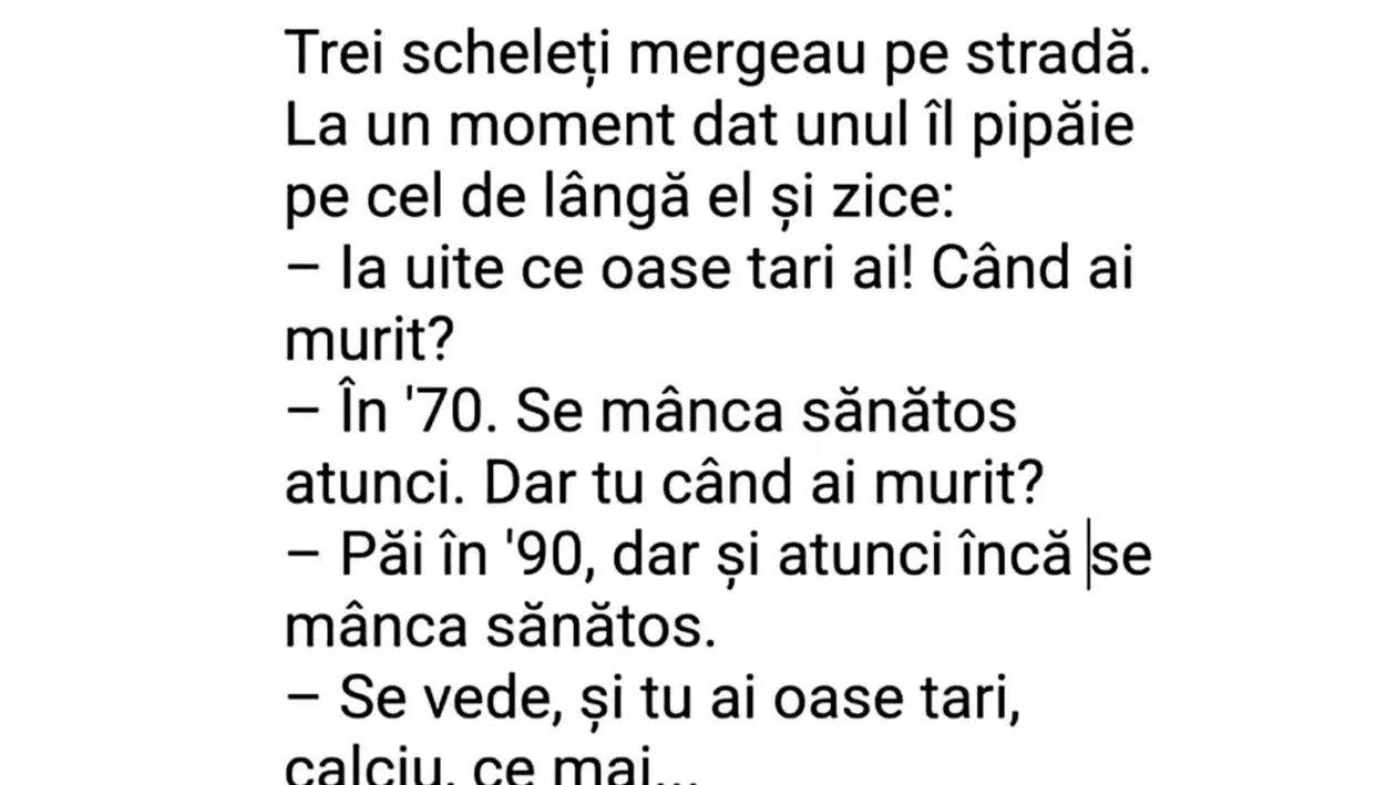 BANCUL ZILEI | Trei scheleți mergeau pe stradă
