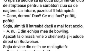 BANC | O tipă își duce soțul într-un club de striptease, de ziua lui. La intrare, paznicul: "Ooo, domnu' Dan, ce mai faceti?"